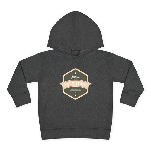 Toddler Hoodie - Born to get offroad